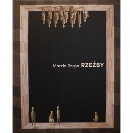 Album "Marcin Rząsa. Rzeźby" (ISBN: 9788391146231)